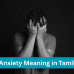 Anxiety Meaning in Tamil